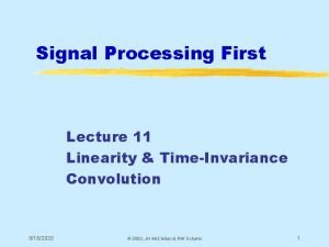 Signal Processing First Lecture 11 Linearity TimeInvariance Convolution