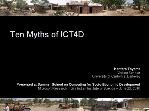 Ten Myths of ICT 4 D Kentaro Toyama