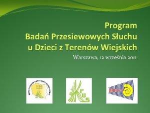 Program Bada Przesiewowych Suchu u Dzieci z Terenw