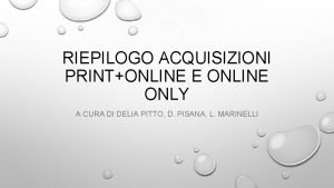 RIEPILOGO ACQUISIZIONI PRINTONLINE E ONLINE ONLY A CURA