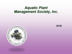 Aquatic Plant Management Society Inc 2018 Aquatic Plant