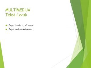 MULTIMEDIJA Tekst i zvuk Zapis teksta u raunaru