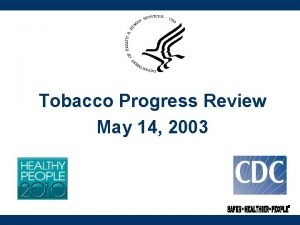 Tobacco Progress Review May 14 2003 Tobacco Impact