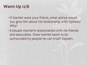 Warm Up 128 If Hamlet were your friend