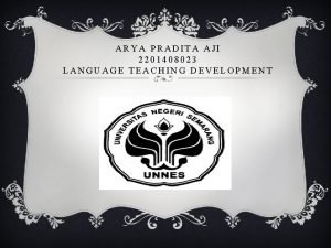 ARYA PRADITA AJI 2201408023 LANGUAGE TEACHING DEVELOPMENT LEARNING