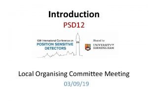 Introduction PSD 12 Local Organising Committee Meeting 030919