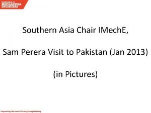 Southern Asia Chair IMech E Sam Perera Visit