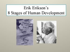 Eriksons 8 Stages of Human Development Eriksons 8