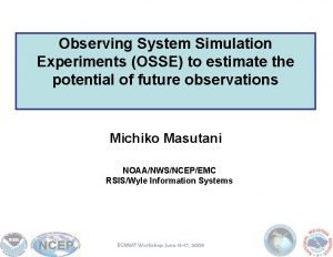 Observing System Simulation Experiments OSSE to estimate the