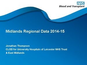 Midlands Regional Data 2014 15 Jonathan Thompson CLOD