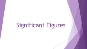 Significant Figures What is a significant figure There