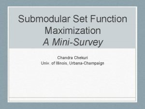 Submodular Set Function Maximization A MiniSurvey Chandra Chekuri