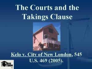 The Courts and the Takings Clause Kelo v