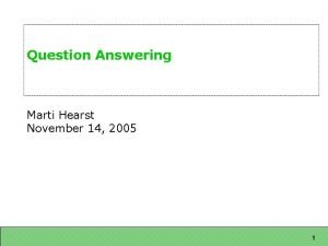 Question Answering Marti Hearst November 14 2005 1