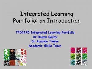 Integrated Learning Portfolio an Introduction TFD 1170 Integrated