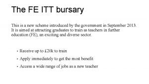 The FE ITT bursary This is a new