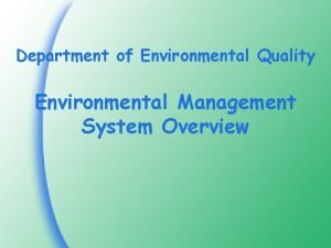 Department of Environmental Quality Environmental Management System Overview