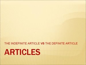 THE INDEFINITE ARTICLE VS THE DEFINITE ARTICLES REMEMBER