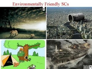 Environmentally Friendly SCs 1 utdallas edumetin Outline u