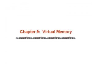 Chapter 9 Virtual Memory Chapter 9 Virtual Memory
