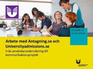 2016 09 13 Marleen Whiteley Arbete med Antagning