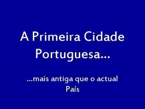 A Primeira Cidade Portuguesa mais antiga que o