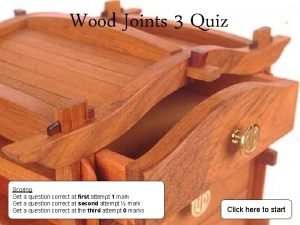 Wood Joints 3 Quiz Scoring Get a question