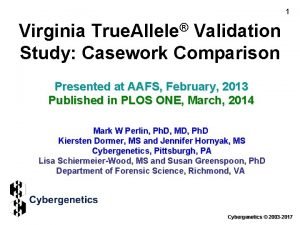1 True Allele Virginia Validation Study Casework Comparison