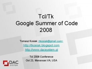 TclTk Google Summer of Code 2008 Tomasz Kosiak