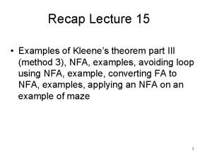 Recap Lecture 15 Examples of Kleenes theorem part