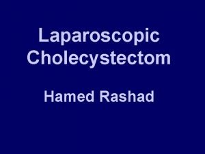 Laparoscopic Cholecystectom Hamed Rashad Gall Bladder The gall