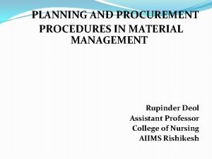 PLANNING AND PROCUREMENT PROCEDURES IN MATERIAL MANAGEMENT Rupinder