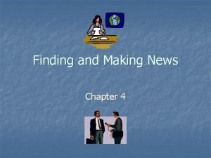 Finding and Making News Chapter 4 Publicity and