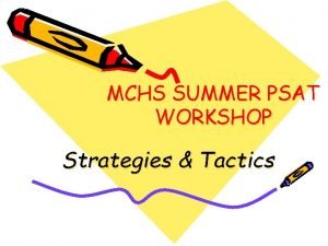 MCHS SUMMER PSAT WORKSHOP Strategies Tactics PSATNMSQT What