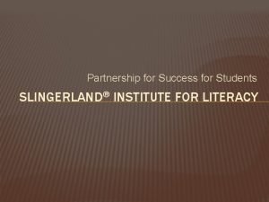 Partnership for Success for Students SLINGERLAND INSTITUTE FOR