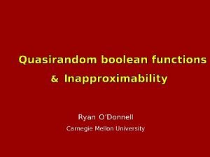 Quasirandom boolean functions Inapproximability Ryan O Donnell Carnegie