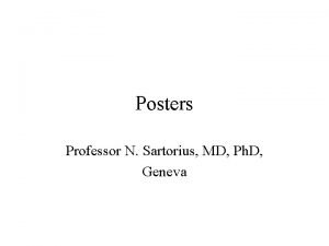 Posters Professor N Sartorius MD Ph D Geneva