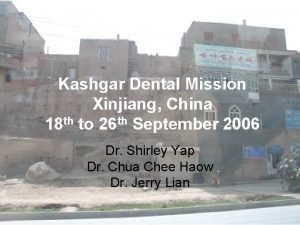 Kashgar Dental Mission Xinjiang China 18 th to