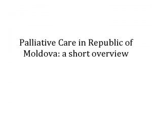 Palliative Care in Republic of Moldova a short