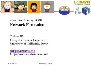 ecs 289 m Spring 2008 Network Formation S