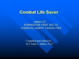 Combat Life Saver Lesson 22 ADMINISTER FIRST AID