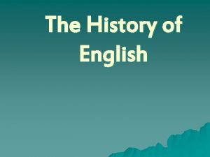 The History of English Millions of people are