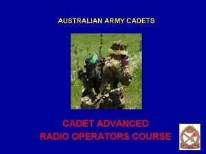 AUSTRALIAN ARMY CADETS CADET ADVANCED RADIO OPERATORS COURSE