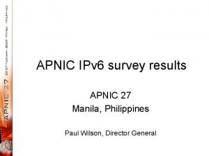APNIC IPv 6 survey results APNIC 27 Manila