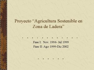 Proyecto Agricultura Sostenible en Zona de Ladera Fase