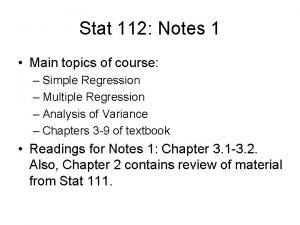 Stat 112 Notes 1 Main topics of course