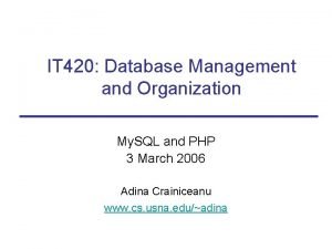 IT 420 Database Management and Organization My SQL