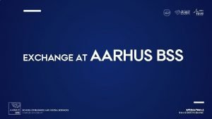 EXCHANGE AT AARHUS BSS INTERNATIONAL BSS AU DKEXCHANGE