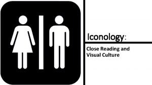 Iconology Close Reading and Visual Culture Close reading