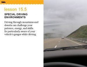lesson 15 5 SPECIAL DRIVING ENVIRONMENTS Driving through